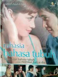 Rahasia Tubuh : Sibak Tabir Bahasa tubuh untuk memikat hati si dia