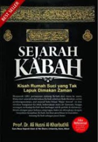 Sejarah Kabah : Kisah Rumah suci yang tak lapuk dimakan zaman