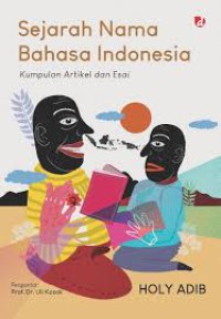 Sejarah Nama Bahasa Indonesia : Kumpulan Artikel dan esai