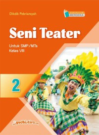 Image of Seni Teater  Untuk  SMP/MTs Kelas VIII ( kurikulum Merdeka )