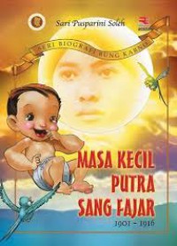 Seri Biografi Bung karno : Masa Kecil Putra Sang fajar 1901- 1916