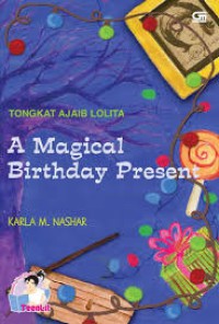 Tongkat Ajaib lolita ; A Magical Birthday Present