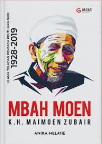 Ulama Teladan Penjaga Keutuhan NKRI 1928 - 2019 Mbah Moen K.H. Maimoen Zubair