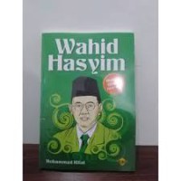 Wahid Hasyim : Biografi Singkat 1914 -1953