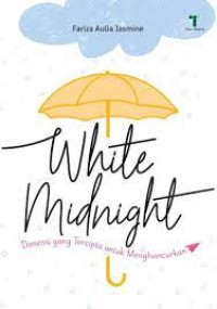 White midnight : dimensi yang tercipta untuk menghancurkan