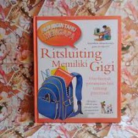 Aku Ingin Tahu Mengapa : Ritsluiting Memiliki Gigi dan banyak pertayaan lain tentang Penemuan
