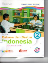 Bahasa dan Sastra Indonesia 2 untuk Kelas VIII SMP dan MTs Kurikulum Merdeka( pendamping buku Teks )