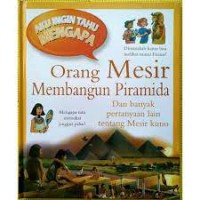 Aku Ingin Tahu Mengapa Orang Mesir membawa Piramida dan Banyak Pertanyaan lain tentang Mesir kuno