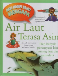Aku ingin Tahu Mengapa Air Laut Terasa Asin dan Banyak pertanyaan lain tentang laut dan samudera