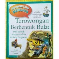 Aku ingin Tahu Mengapa Terowongan berbentuk Bulat dan banyak pertanyaan tentang Bangunan